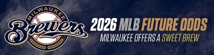 2026 MLB Futures Odds – Milwaukee Offers a Sweet Brew
