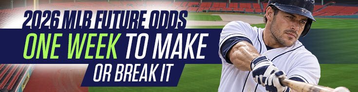 2026 MLB Futures Odds – One Week to Make or Break It
