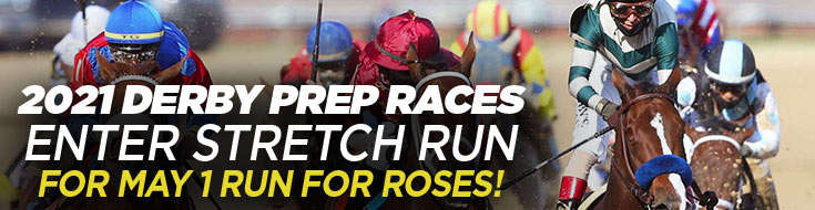 2021 Derby Prep Races Enter Stretch Run for May 1 Run for Roses!