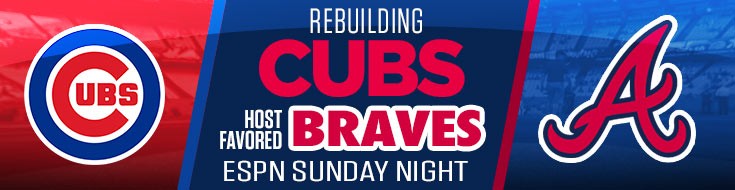 Baseball Betting Odds Atlanta Braves Vs Chicago Cubs On Sunday Night Baseball Betting Odds Atlanta Braves Vs Chicago Cubs On Sunday Night