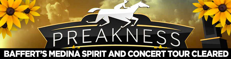 Baffert’s Medina Spirit and Concert Tour Cleared for 2021 Preakness Stakes