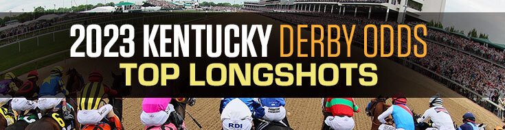 2023 Kentucky Derby Top Longshots Betting Odds, Preview & Picks