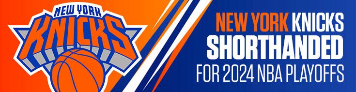 New York Knicks Shorthanded for 2024 NBA Playoffs