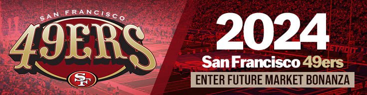 2024 San Francisco 49ers Enter Future Market Bonanza