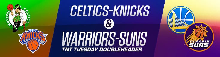 Celtics-Knicks & Warriors-Suns TNT Tuesday Doubleheader