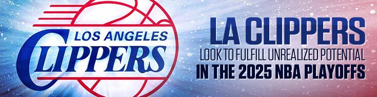 LA Clippers Look to Fulfill Unrealized Potential in the 2025 NBA Playoffs