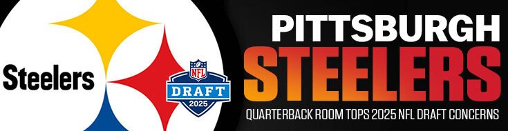 Pittsburgh Steelers Quarterback Room Tops 2025 NFL Draft Concerns