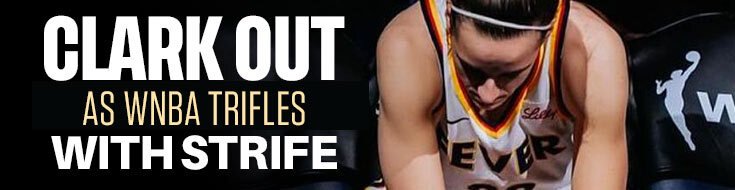 Clark Out As WNBA Trifles With Strife